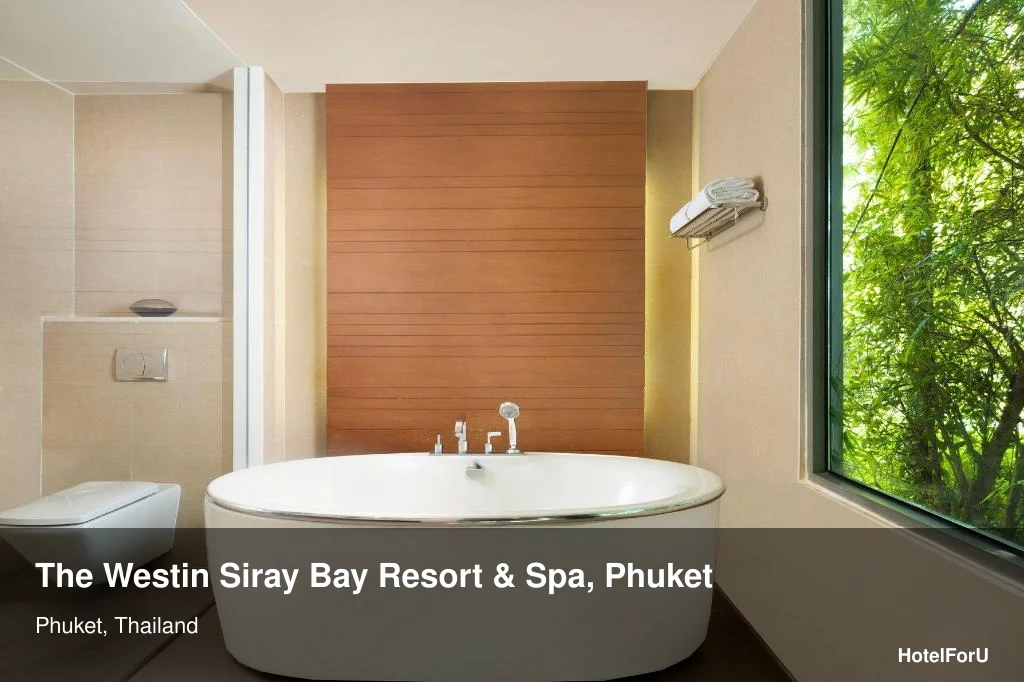 Westin Siray Bay Resort: Phuket Guide, Amenities & Tips
